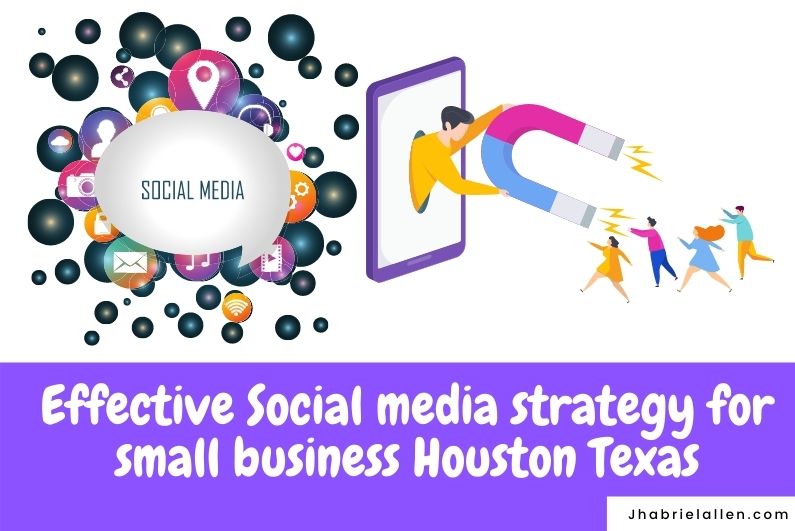 Effective Social media strategy for small business Houston